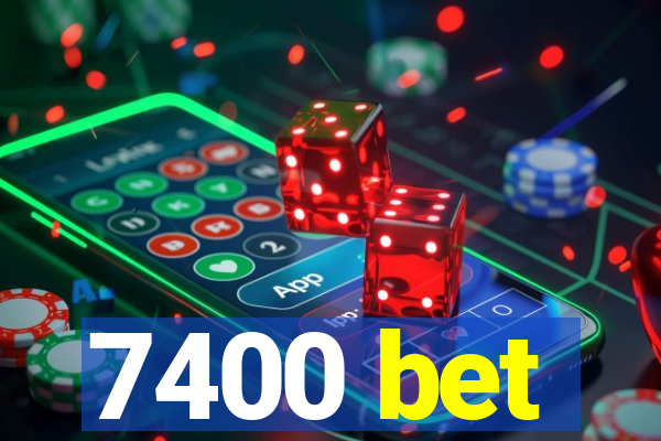 7400 bet